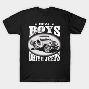 Real Boys drive jeeps father's day jeep men jeep papa jeeps lover jeep offroad jeep boy T-Shirt